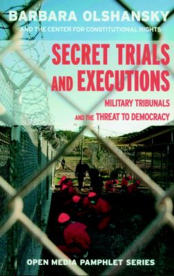 Secret Trials and Executions Military Tribunals and the Threat to Democracy  2002 9781583225370 Front Cover