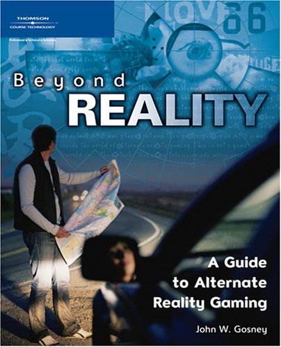 Beyond Reality: a Guide to Alternate Reality Gaming   2005 9781592007370 Front Cover