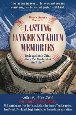 Lasting Yankee Stadium Memories Unforgettable Tales from the House That Ruth Built N/A 9781613212370 Front Cover