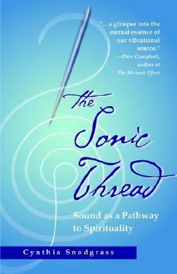 Sonic Thread Sound As a Pathway to Spirituality  2002 9781931044370 Front Cover