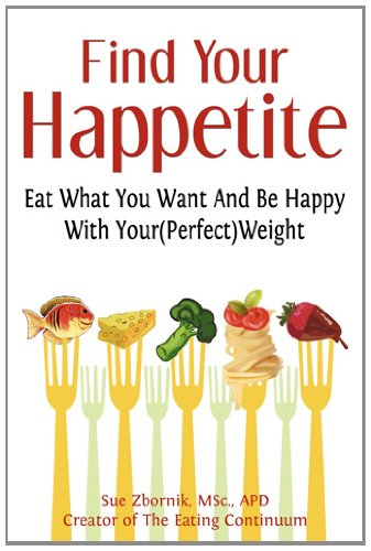 Find Your Happetite Eat What You Want and Be Happy with Your (Perfect) Weight N/A 9781935723370 Front Cover