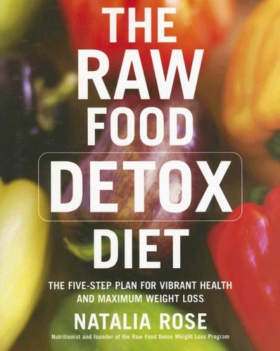 Raw Food Detox Diet The Five-Step Plan for Vibrant Health and Maximum Weight Loss  2007 9780060834371 Front Cover