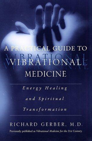 Practical Guide to Vibrational Medicine Energy Healing and Spiritual Transformation  2001 9780060959371 Front Cover