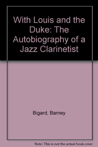 With Louis and the Duke The Autobiography of a Jazz Clarinetist  1988 9780195206371 Front Cover