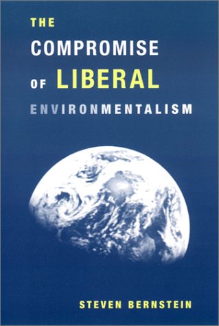 Compromise of Liberal Environmentalism   2001 9780231120371 Front Cover