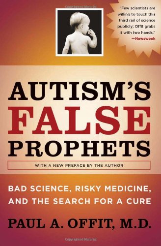 Autism's False Prophets Bad Science, Risky Medicine, and the Search for a Cure  2010 9780231146371 Front Cover
