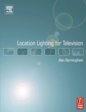 Location Lighting for Television   2003 9780240519371 Front Cover