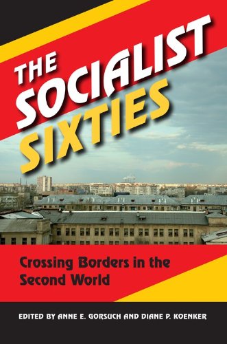 Socialist Sixties Crossing Borders in the Second World  2013 9780253009371 Front Cover