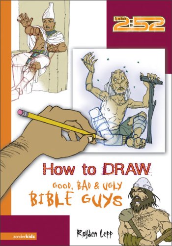How to Draw Good, Bad and Ugly Bible Guys   2007 9780310713371 Front Cover