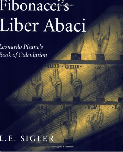 Fibonacci's Liber Abaci Translation into Modern English of Leonardo Pisano's Book of Calculation  2002 9780387407371 Front Cover
