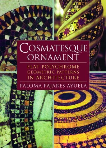 Cosmatesque Ornament Flat Polychrome Geometric Patterns in Architecture  2001 9780393730371 Front Cover