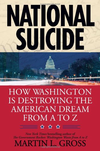 National Suicide How Washington Is Destroying the American Dream from a to Z  2009 9780425231371 Front Cover