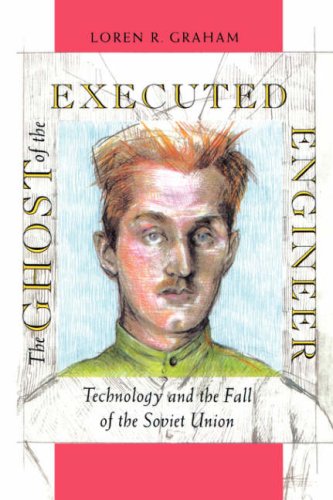Ghost of the Executed Engineer Technology and the Fall of the Soviet Union  1993 9780674354371 Front Cover