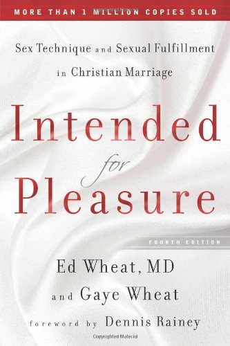 Intended for Pleasure Sex Technique and Sexual Fulfillment in Christian Marriage 4th 2010 (Revised) 9780800719371 Front Cover