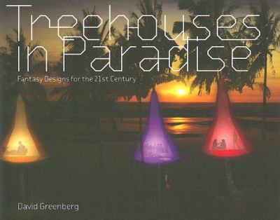 Treehouses in Paradise Fantasy Designs for the 21st Century  2006 9780810958371 Front Cover