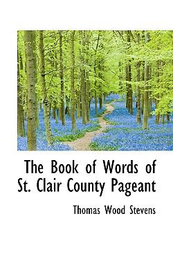 Book of Words of St Clair County Pageant  N/A 9781116897371 Front Cover