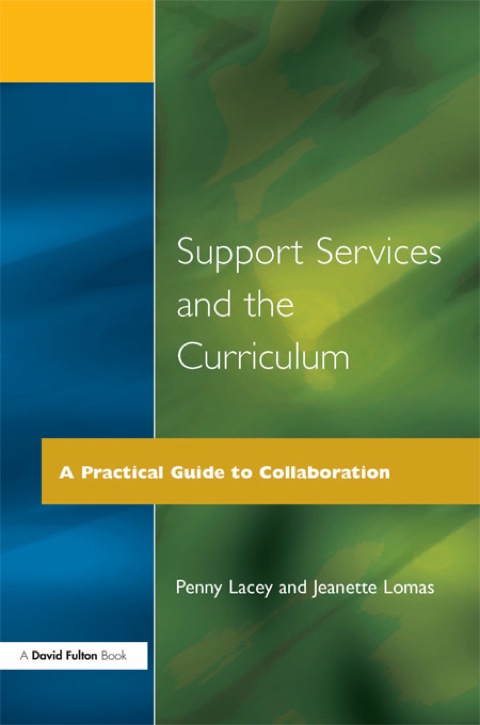 Support Services and the Curriculum: A Practical Guide to Collaboration N/A 9781134084371 Front Cover