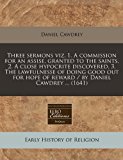 Three sermons viz. 1. A commission for an assise, granted to the saints, 2. A close hypocrite discovered, 3. the lawfulnesse of doing good out for hope of reward / by Daniel Cawdrey ... (1641)  N/A 9781240831371 Front Cover