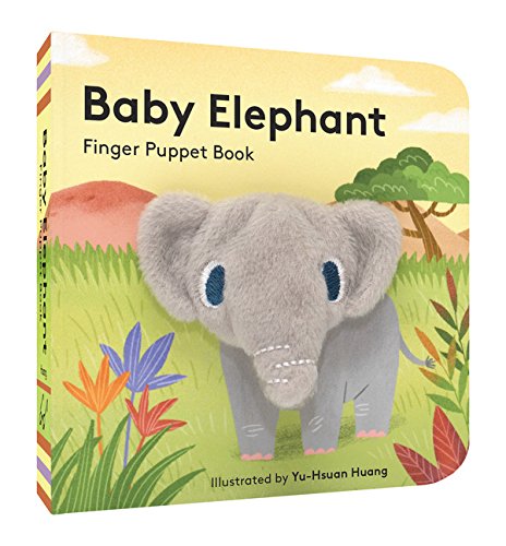 Baby Elephant: Finger Puppet Book (Finger Puppet Book for Toddlers and Babies, Baby Books for First Year, Animal Finger Puppets)  2016 9781452142371 Front Cover