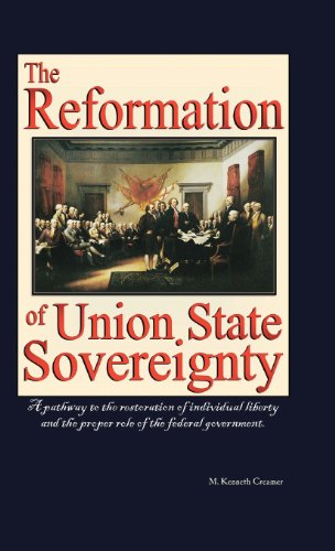The Reformation of Union State Sovereignty: The Path Back to the Political System Our Founding Fathers Intended–a Sovereign Life, Liberty, and a Free Market  2013 9781475983371 Front Cover