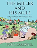 Miller and His Mule An Illustrated Fable for Children in Metered Rhyme N/A 9781490931371 Front Cover