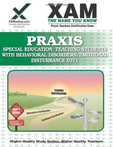 Praxis Special Education: Teaching Students with Behavioral Disorders/Emotional Disturbance 0371 Teacher Certification Test Prep Study Guide  N/A 9781607870371 Front Cover