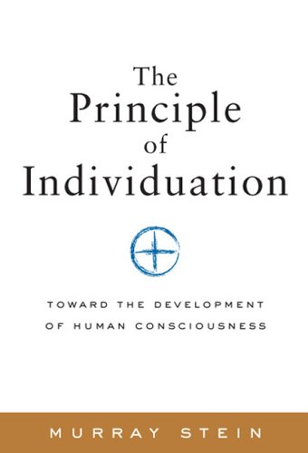Principle of Individuation Toward the Development of Human Consciousness  2006 9781888602371 Front Cover