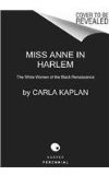 Miss Anne in Harlem The White Women of the Black Renaissance N/A 9780060882372 Front Cover