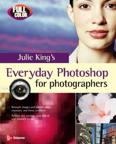 Julie King's Everyday Photoshop for Photographers   2004 9780072254372 Front Cover