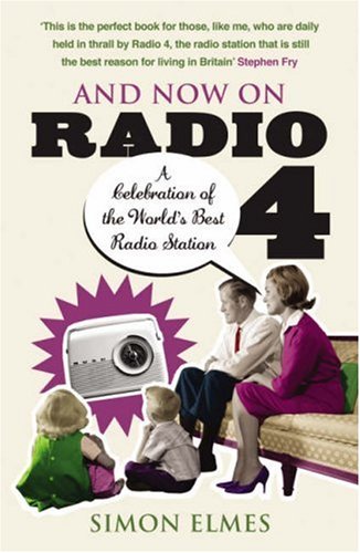 And Now on Radio 4 A Celebration of the World's Best Radio Station  2008 9780099505372 Front Cover