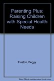 Parenting Plus Raising Children with Special Health Needs N/A 9780140168372 Front Cover