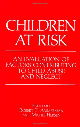 Children at Risk An Evaluation of Factors Contributing to Child Abuse and Neglect  1990 9780306434372 Front Cover