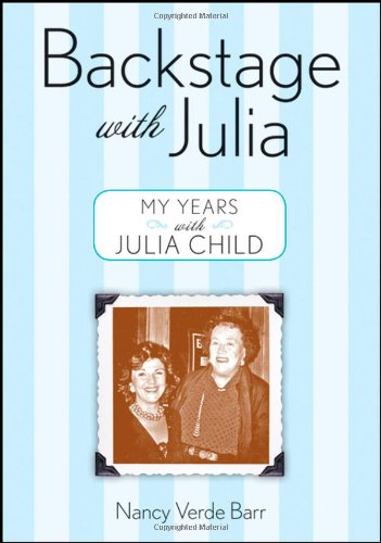 Backstage with Julia My Years with Julia Child  2007 9780470276372 Front Cover