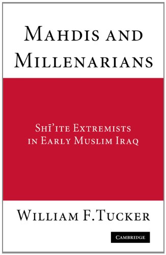 Mahdis and Millenarians Shiite Extremists in Early Muslim Iraq  2010 9780521178372 Front Cover
