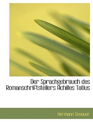 Sprachgebrauch des Romanschriftstellers Achilles Tatius  N/A 9781115206372 Front Cover