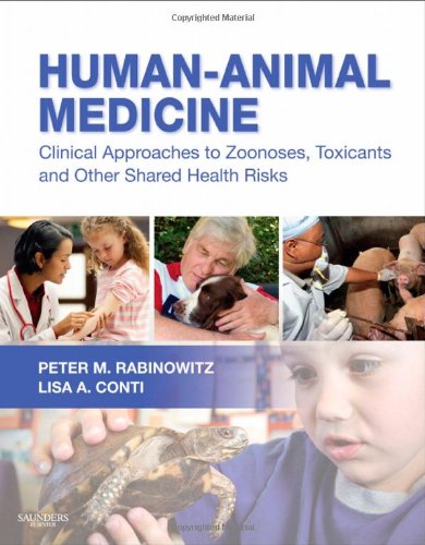 Human-Animal Medicine Clinical Approaches to Zoonoses, Toxicants and Other Shared Health Risks  2010 9781416068372 Front Cover