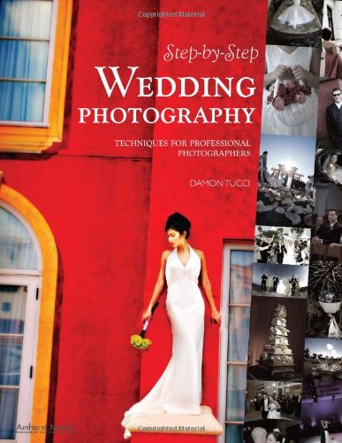 Step-by-Step Wedding Photography Techniques for Professional Photographers  2008 9781584282372 Front Cover