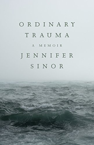 Ordinary Trauma A Memoir  2017 9781607815372 Front Cover