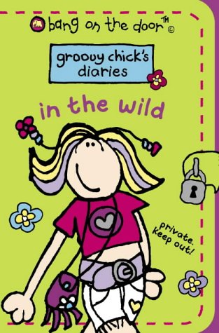 In the Wild (Groovy Chick's Diaries) N/A 9780007176373 Front Cover