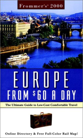 Frommer's Europe from $60 a Day 2000 The Ultimate Guide to Comfortable Low-Cost Travel  2000 9780028630373 Front Cover