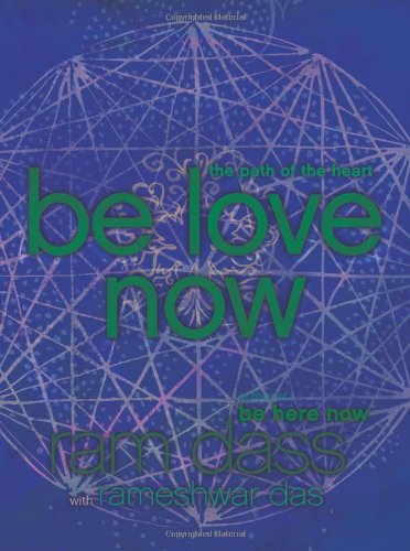 Be Love Now The Path of the Heart  2010 9780061961373 Front Cover