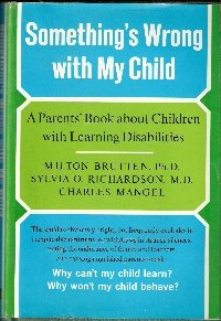 Something's Wrong with My Child A Parents' Book About Children with Learning Disabilities  1973 9780151837373 Front Cover