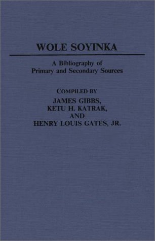Wole Soyinka A Bibliography of Primary and Secondary Sources  1986 9780313239373 Front Cover