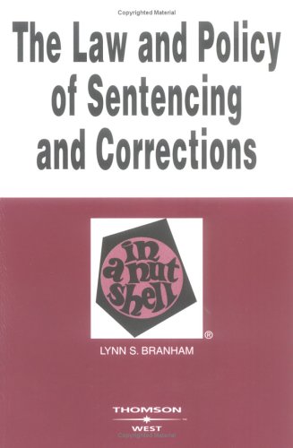 Law and Policy of Sentencing and Corrections In a Nutshell 7th 2005 (Revised) 9780314159373 Front Cover