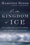 In the Kingdom of Ice The Grand and Terrible Polar Voyage of the U.S.S. Jeannette  2014 9780385535373 Front Cover