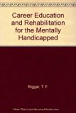 Career Education and Rehabilitation for the Mentally Handicapped N/A 9780398041373 Front Cover