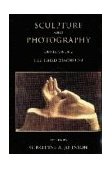 Sculpture and Photography Envisioning the Third Dimension  1998 9780521621373 Front Cover
