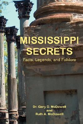 Mississippi Secrets Facts, Legends, and Folklore  2007 9780595428373 Front Cover