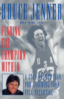 Finding the Champion Within A Step-By-Step Plan for Reaching Your Full Potential  1999 9780684870373 Front Cover