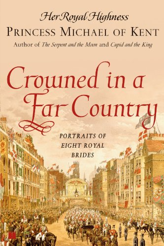 Crowned in a Far Country Portraits of Eight Royal Brides  2007 9780743296373 Front Cover